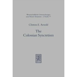 The Colossian Syncretism: The Interface Between Christianity and Folk Belief at Colossae