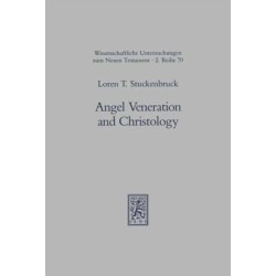 Angel Veneration and Christology: A Study in Early Judaism and in the Christology of the Apocalypse of John