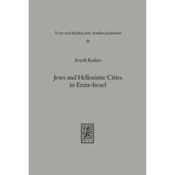 Jews and Hellenistic Cities in Eretz-Israel: Relations of the Jews in Eretz-Israel with the Hellenistic Cities during the Second Temple Period (332 BCE-70 CE)