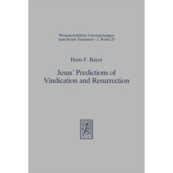 Jesus' Predictions of Vindication and Resurrection: The provenance, meaning and correlation of the Synoptic predictions