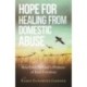 Hope for Healing from Domestic Abuse – Reaching for God`s Promise of Real Freedom: Reaching for God's Promise of Real Freedom