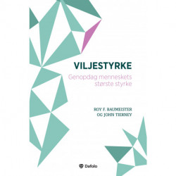 Viljestyrke: Genopdag menneskets største styrke
