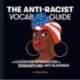 The Anti-Racist Vocab Guide: An Illustrated Introduction to Dismantling Anti-Blackness