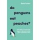 Do Penguins Eat Peaches?: And other unexpected ways to discover what your customers want