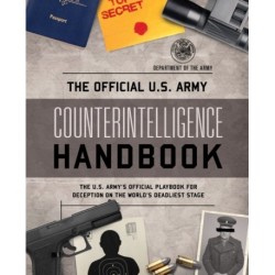 The Official U.S. Army Counterintelligence Handbook