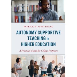 Autonomy-Supportive Teaching in Higher Education: A Practical Guide for College Professors