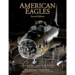 American Eagles: A History of the United States Air Force Featuring the Collection of the National Museum of the U.S. Air Force