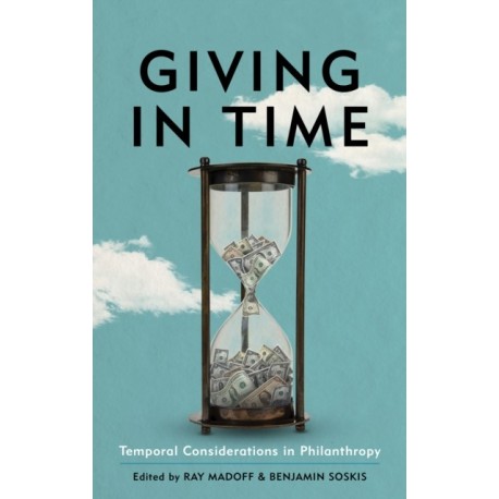 Giving in Time: Temporal Considerations in Philanthropy