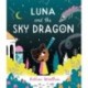Luna and the Sky Dragon: A stargazing adventure story