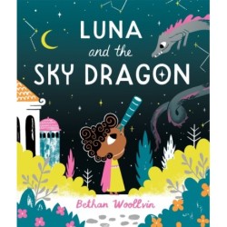 Luna and the Sky Dragon: A stargazing adventure story