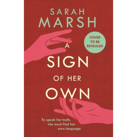 A Sign of Her Own: The vivid historical novel of a Deaf woman's role in the invention of the telephone