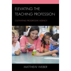 Elevating the Teaching Profession: Cultivating Progressive Agency