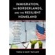 Immigration, the Borderlands, and the Resilient Homeland