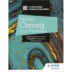 Addysgu Cemeg yn yr Uwchradd (Teaching Secondary Chemistry 3rd Edition Welsh Language edition)