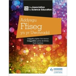 Addysgu Ffiseg yn yr Uwchradd (Teaching Secondary Physics 3rd Edition Welsh Language edition)