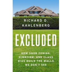 Excluded: How Snob Zoning, NIMBYism, and Class Bias Build the Walls We Don't See