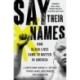 Say Their Names: How Black Lives Came to Matter in America