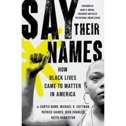 Say Their Names: How Black Lives Came to Matter in America