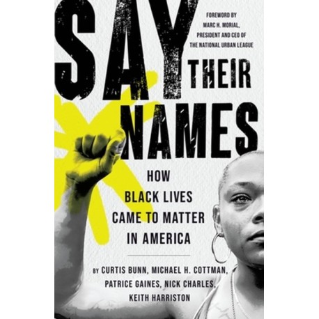 Say Their Names: How Black Lives Came to Matter in America