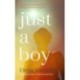 Just A Boy: A gripping, heartbreaking novel from the Sunday Times bestselling author of Can You Hear Me?