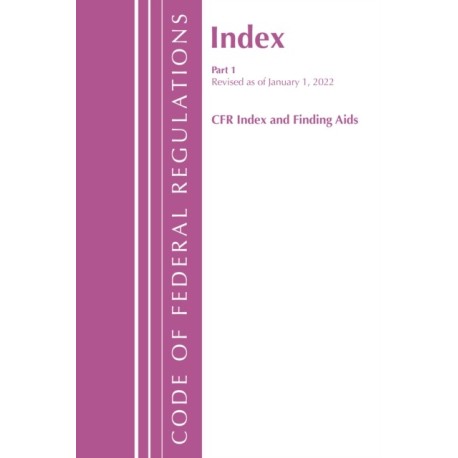 Code of Federal Regulations, Index and Finding Aids, Revised as of January 1, 2022: Part 1