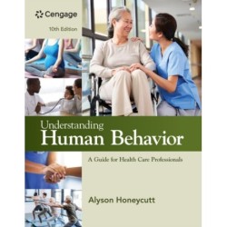 Understanding Human Behavior: A Guide for Health Care Professionals: A Guide for Health Care Professionals