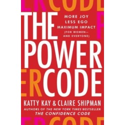 The Power Code: More Joy. Less Ego. Maximum Impact for Women (and Everyone).