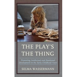The Play's the Thing: Promoting Intellectual and Emotional Development in the Early Childhood Years