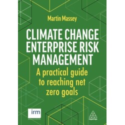 Climate Change Enterprise Risk Management: A Practical Guide to Reaching Net Zero Goals