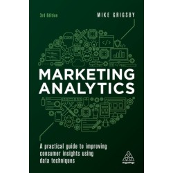 Marketing Analytics: A Practical Guide to Improving Consumer Insights Using Data Techniques