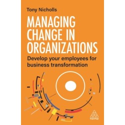 Managing Change in Organizations: Develop Your Employees for Business Transformation
