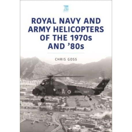 Royal Navy and Army Helicopters of the 1970s and '80s
