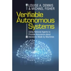 Verifiable Autonomous Systems: Using Rational Agents to Provide Assurance about Decisions Made by Machines