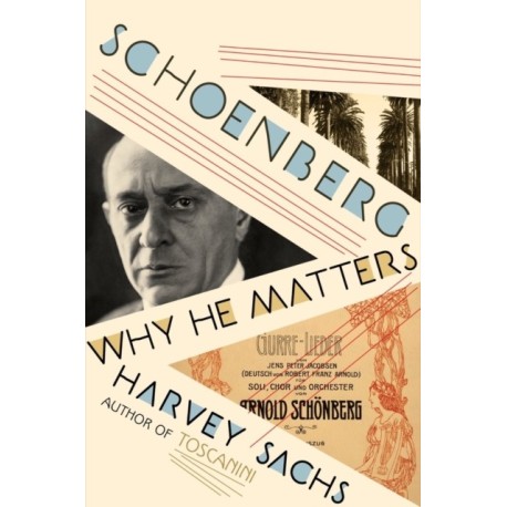 Schoenberg: Why He Matters