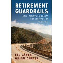 Retirement Guardrails: How Proactive Fiduciaries Can Improve Plan Outcomes