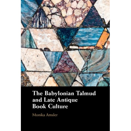The Babylonian Talmud and Late Antique Book Culture