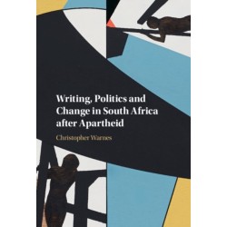 Writing, Politics and Change in South Africa after Apartheid
