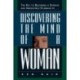 Discovering the Mind of a Woman: The Key to Becoming a Strong and Irresistable Husband is...