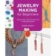 Jewelry Making for Beginners: Step-by-Step, Simple Instructions for Beautiful Results