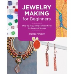 Jewelry Making for Beginners: Step-by-Step, Simple Instructions for Beautiful Results
