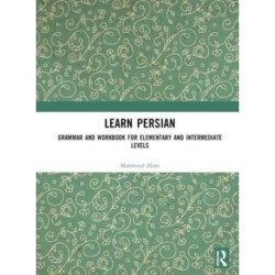 Learn Persian: Grammar and Workbook for Elementary and Intermediate Levels