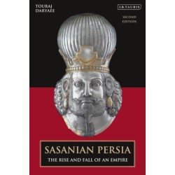 Sasanian Persia: The Rise and Fall of an Empire