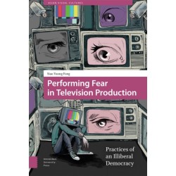 Performing Fear in Television Production: Practices of an Illiberal Democracy