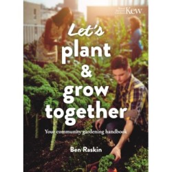 Let's Plant & Grow Together: Your community gardening handbook