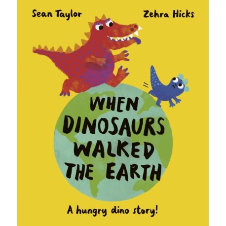 When Dinosaurs Walked the Earth: WINNER of the Oscar's Book Prize 2024