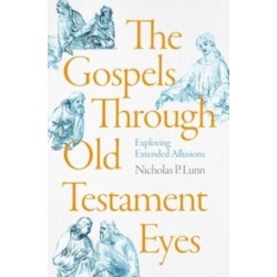 The Gospels Through Old Testament Eyes: Exploring Extended Allusions