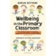 Wellbeing in the Primary Classroom: The updated guide to teaching happiness and positive mental health