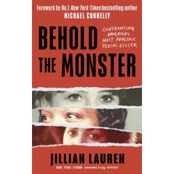 Behold the Monster: Confronting America's Most Prolific Serial Killer