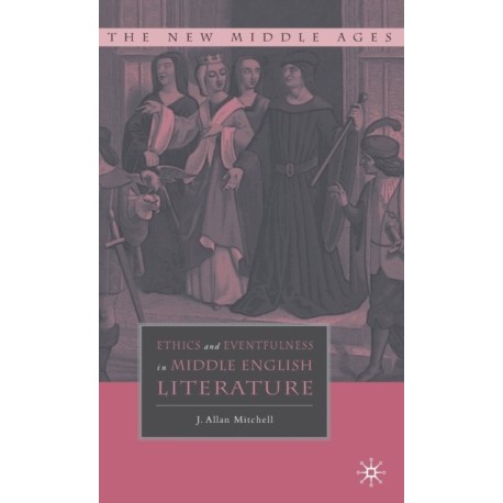 Ethics and Eventfulness in Middle English Literature