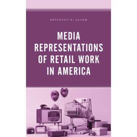 Media Representations of Retail Work in America
